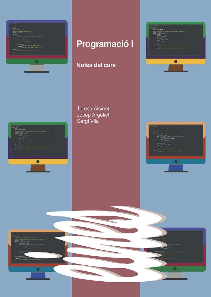 PROGRAMACIÓ I | 9788491440512 | ALSINET BERNADÓ, TERESA / ARGELICH ROMA, JOSEP / VILA ALMENARA, SERGI
