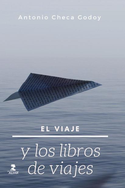 VIAJE Y LOS LIBROS DE VIAJES, EL | 9788478987306 | CHECA GODOY, ANTONIO