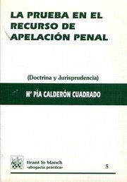 PRUEBA EN EL RECURSO DE APELACIÓN PENAL, LA | 9788480028493 | CALDERÓN CUADRADO, Mª PÍA