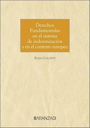 DERECHOS FUNDAMENTALES EN EL SISTEMA DE INDEMNIZACIÓN Y EN EL CONTEXTO EUROPEO | 9788410851450 | COLLETTI, ELISA