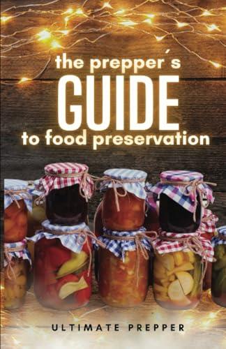 PREPPERS GUIDE TO FOOD PRESERVATION, THE | 9781312073739 | PREPPER, ULTIMATE