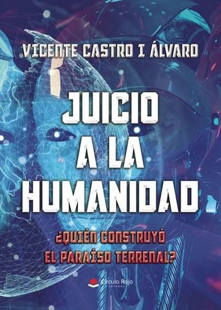 JUICIO A LA HUMANIDAD. ¿QUIÉN CONSTRUYÓ EL PARAÍSO | 9791370080501 | CASTRO I ÁLVARO, VICENTE