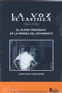 VOZ DE CASTILLA (1945-1976), LA. EL ÚLTIMO PERIÓDICO DE LA PRENSA DEL MOVIMIENTO | 9788470747922 | SANZ HERNANDO, CLARA