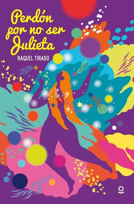 PERDON POR NO SER JULIETA | 9788491226307 | TIRADO FERNANDEZ, RAQUEL