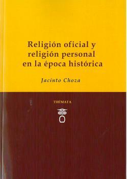 RELIGIÓN OFICIAL Y RELIGIÓN PERSONAL EN LA ÉPOCA HISTÓRICA | 9788412067774 | CHOZA, JACINTO