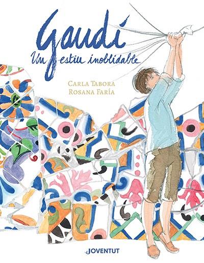 GAUDÍ, UN ESTIU INOBLIDABLE | 9788426148384 | TABORA, CARLA / FARÍA, ROSANA