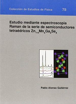 ESTUDIO MEDIANTE ESPECTROSCOPIA RAMAN DE LA SERIE DE SEMICONDUCTORES | 9788492774159 | ALONSO GUTIÉRREZ, PABLO
