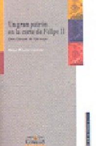 GRAN PATRÓN EN LA CORTE DE FELIPE II, UN | 9788484681472 | PIZARRO LLORENTE, HENAR