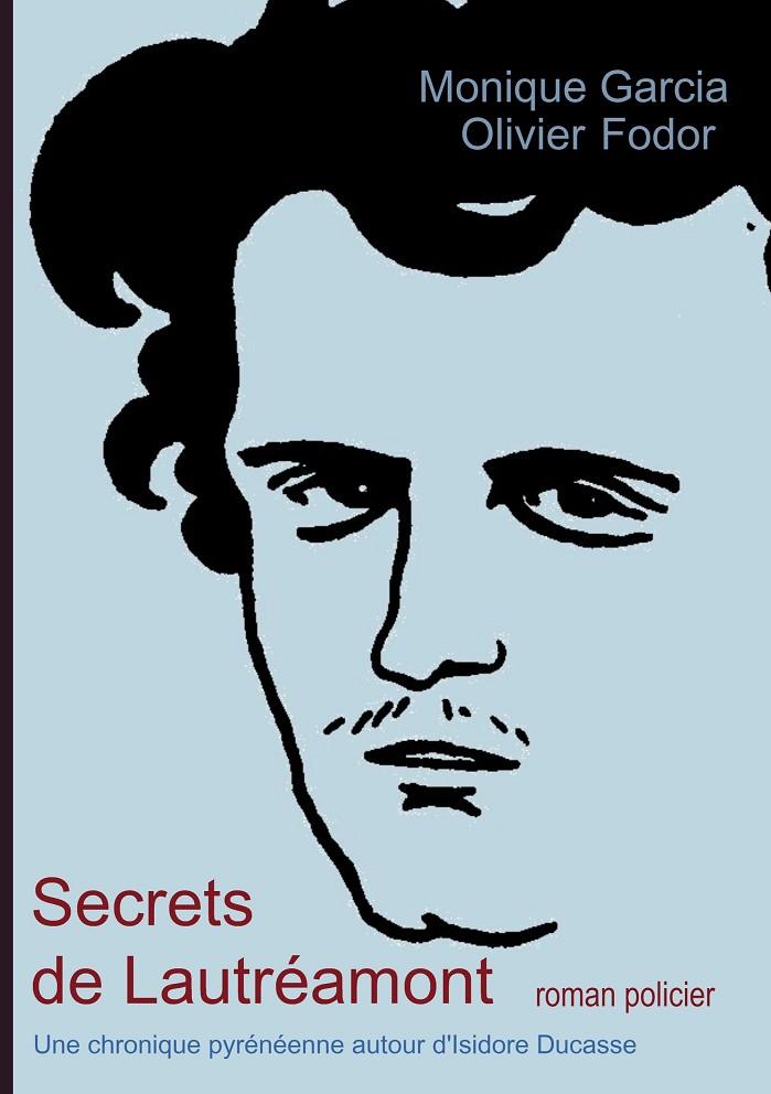 SECRETS DE LAUTRÉAMONT | 9782322186600 | GARCIA, MONIQUE / FODOR, OLIVIER