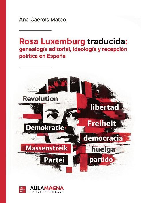 ROSA LUXEMBURG TRADUCIDA : GENEALOGÍA EDITORIAL, IDEOLOGÍA Y RECEPCIÓN POLÍTICA EN ESPAÑA | 9791387985394 | CAEROLS MATEO, ANA