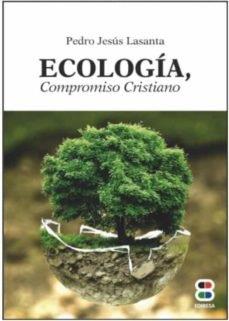 ECOLOGIA. COMPROMISO CRISTIANO | 9788417204426 | LASANTA, PEDRO JESUS