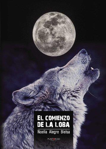 COMIENZO DE LA LOBA, EL | 9788416068951 | ALEGRE BIELSA, NOELIA