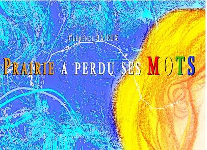 PRAIRIE A PERDU SES MOTS | 9782322191017 | BAJEUX, CLEMENCE
