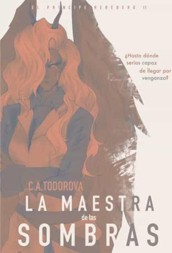 PRÍNCIPE HEREDERO II, EL : LA MAESTRA DE LAS SOMBRAS | 9788411597463 | TODOROVA, C. A.