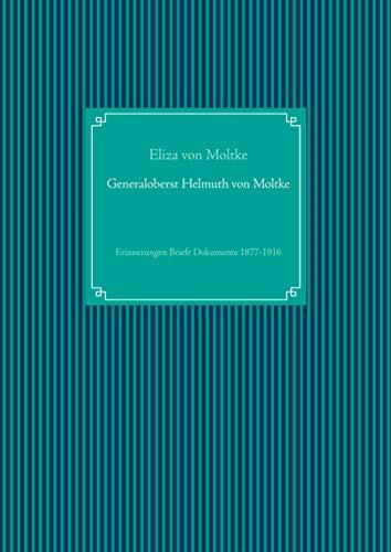 GENERALOBERST HELMUTH VON MOLTKE | 9783749407286 | VON  MOLTKE, ELIZA