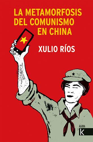 METAMORFOSIS DEL COMUNISMO EN CHINA, LA | 9788416721818 | RÍOS, XULIO