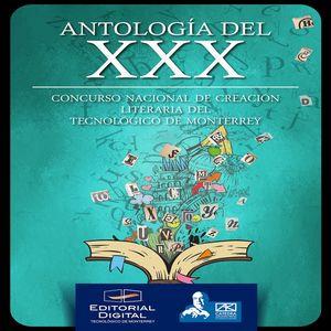 ANTOLOGÍA DEL XXX CONCURSO NACIONAL DE CREACIÓN LITERARIA DEL TECNOLÓGICO DE MONTERREY | 9786075016740