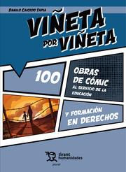 VIÑETA POR VIÑETA 100 OBRAS DE CÓMIC AL SERVICIO DE LA EDUCACIÓN Y FORMACIÓN EN DERECHOS | 9788411832465 | CAICEDO TAPIA, DANILO