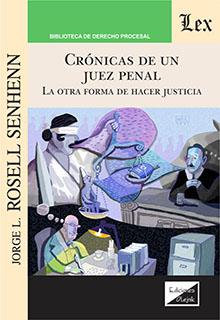 CRONICAS DE UN JUEZ PENAL | 9789564071527 | ROSELL SENHENN, JORGE L.