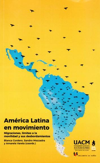 AMÉRICA LATINA EN MOVIMIENTO | 9788494806803 | CORDERO, BLANCA / MEZZADRA, SANDRO