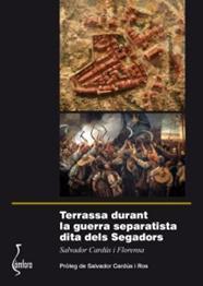 TERRASSA DURANT LA GUERRA SEPARATISTA DITA DELS SEGADORS | 9788494182402 | CARDÚS I FLORENSA, SALVADOR