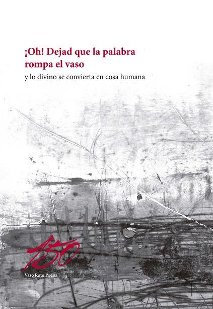 ¡OH! DEJAD QUE LA PALABRA ROMPA EL VASO Y LO DIVINO SE CONVIERTA EN COSA HUMANA | 9788412243987 | L. CLARIOND, JEANNETTE