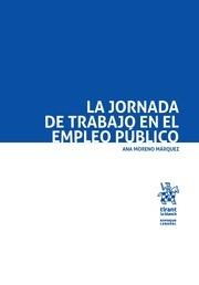 JORNADA DE TRABAJO EN EL EMPLEO PÚBLICO, LA | 9788491697893 | MORENO MÁRQUEZ, ANA