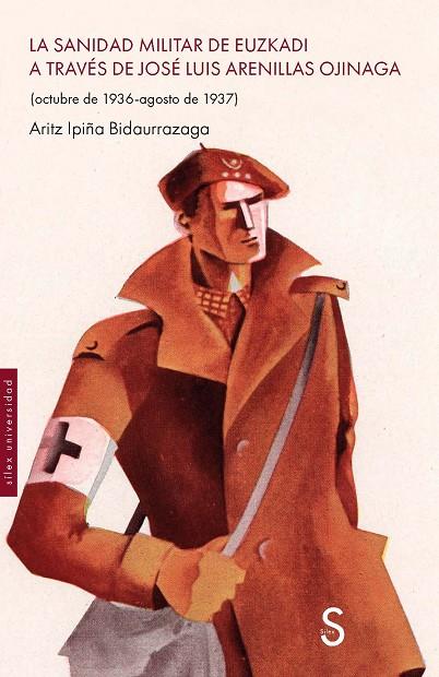 SANIDAD MILITAR DE EUZKADI A TRAVÉS DE JOSÉ LUIS ARENILLAS OJINAGA, LA | 9791388205385 | IPIÑA BIDAURRAZAGA, ARITZ