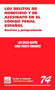 DELITOS DE HOMICIDIO Y DE ASESINATO EN EL CÓDIGO PENAL ESPAÑOL, LOS. DOCTRINA Y JURISPRUDENCIA | 9788484568896 | GRACIA MARTÍN, LUIS / VIZUETA FERNÁNDEZ, JORGE
