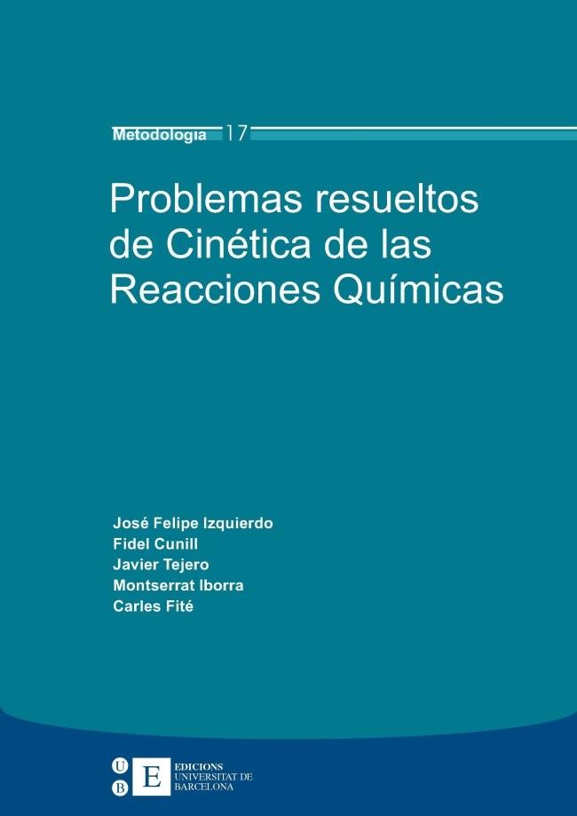 PROBLEMAS RESUELTOS DE CINÉTICA DE LAS REACCIONES QUÍMICAS | 9788483384800 | IZQUIERDO TORRES, JOSÉ FELIPE