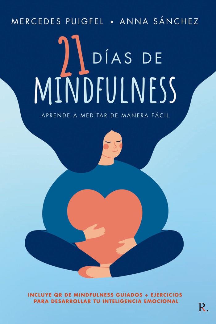 21 DÍAS DE MINDFULNESS: APRENDE A MEDITAR DE MANERA FÁCIL | 9788418990571 | PUIGFEL FUENTES, MERCEDES / SÁNCHEZ BAUTISTA, ANNA