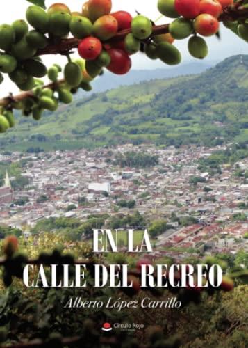 EN LA CALLE DEL RECREO | 9788411597241 | LÓPEZ CARRILLO, ALBERTO