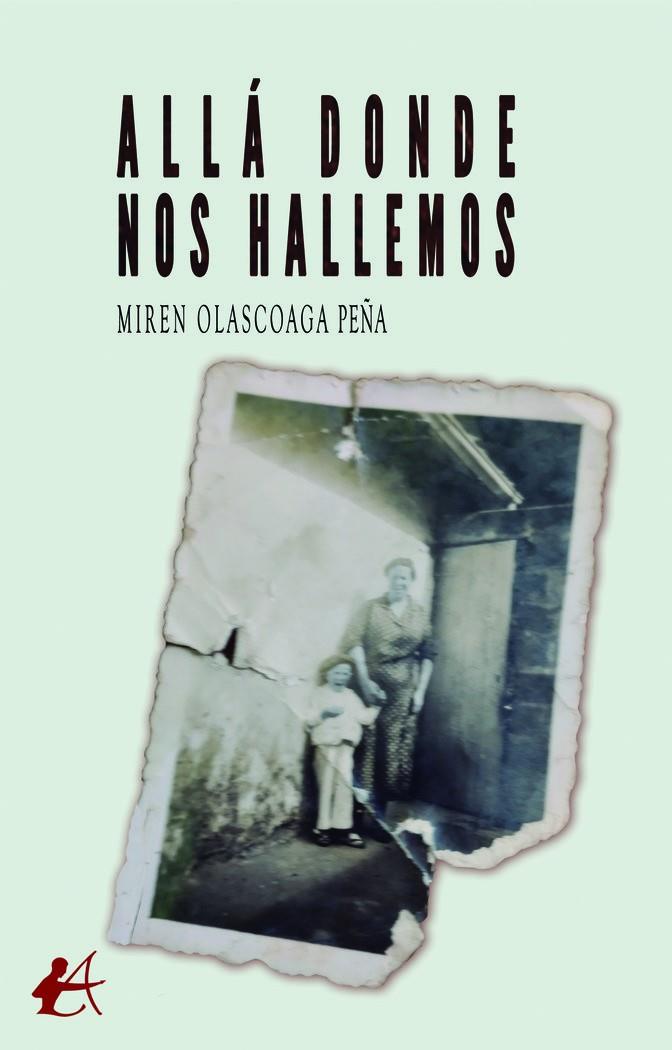 ALLÁ DONDE NOS HALLEMOS | 9788410253261 | OLASCOAGA PEÑA, MIREN