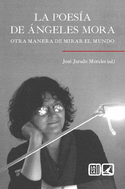 POESIA DE ANGELES MORA, LA | 9788413691695 | JOSE JURADO MORALES