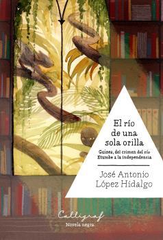 RÍO DE UNA SOLA ORILLA, EL | 9788494400407 | LÓPEZ HIDALGO, JOSÉ ANTONIO
