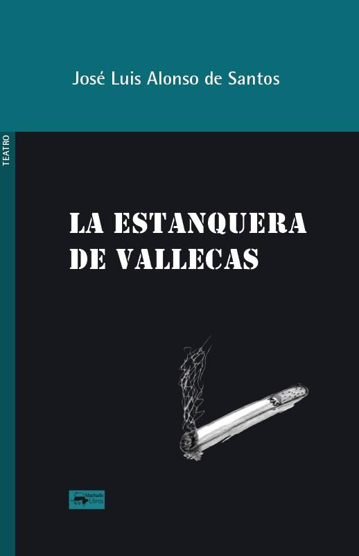 ESTANQUERA DE VALLECAS, LA | 9788477744184 | ALONSO DE SANTOS, JOSÉ LUIS