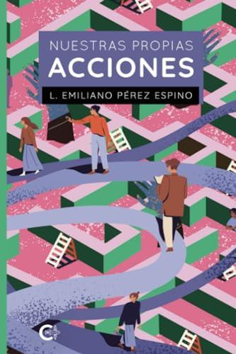 NUESTRAS PROPIAS ACCIONES | 9788419267078 | PÉREZ ESPINO, L. EMILIANO