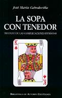 SOPA CON TENEDOR, LA. TRATADO DE LAS COMPLICACIONES HUMANAS | 9788479145743 | CABODEVILLA, JOSÉ MARÍA