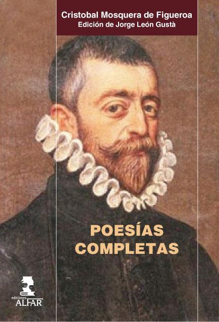 POESÍAS COMPLETAS DE CRISTÓBAL MOSQUERA DE FIGUEROA | 9788478985258 | MOSQUERA DE FIGUEROA, CRISTÓBAL