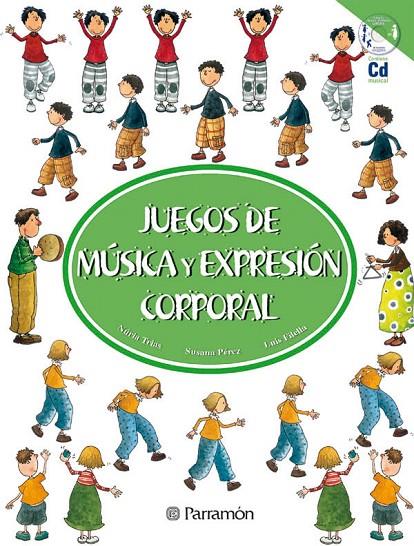 JUEGOS DE MÚSICA Y EXPRESIÓN CORPORAL | 9788434224568 | TRIAS, NURIA