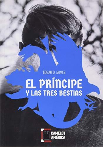 PRÍNCIPE Y LAS TRES BESTIAS, EL | 9788412016154 | O. JAIMES, EDGAR