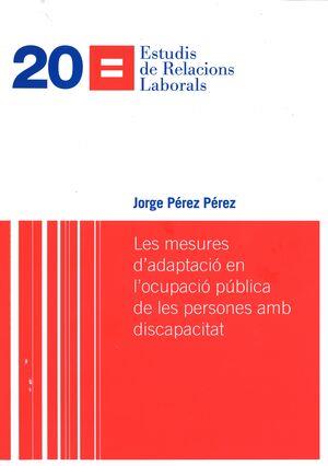 MESURES D'ADAPTACIÓ EN L'OCUPACIÓ PÚBLICA DE LES PERSONES AMB DISCAPACITAT, LES | 9788410278677 | PÉREZ PÉREZ, JORGE