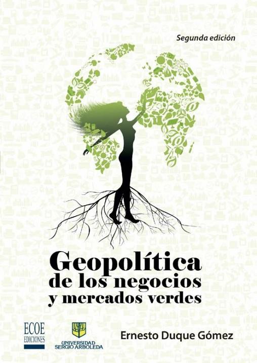 GEOPOLÍTICA DE LOS NEGOCIOS Y MERCADOS VERDES | 9789587710373 | DUQUE GÓMEZ, ERNESTO