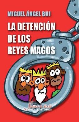 DETENCIÓN DE LOS REYES MAGOS, LA | 9788484655985 | BUJ, MIGUEL ANGEL