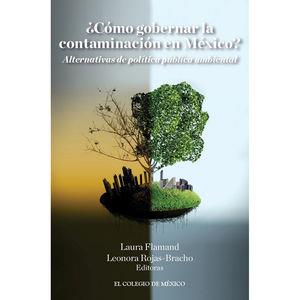 CÓMO GOBERNAR LA CONTAMINACIÓN EN MÉXICO? | 9786074629408 | FLAMAND, LAURA