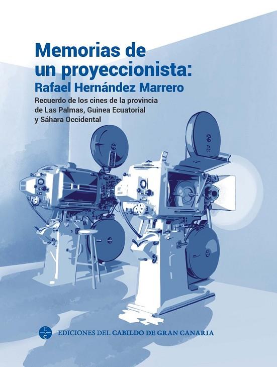 MEMORIAS DE UN PROYECCIONISTA : RAFAEL HERNÁNDEZ MARRERO | 9788413531700 | VARIOS AUTORES