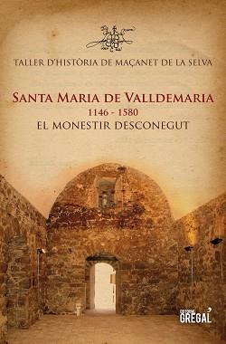SANTA MARIA DE VALLDEMARIA, 1146-1580. EL MONESTIR DESCONEGUT | 9788494272974 | ALBERTÍ, JORDI
