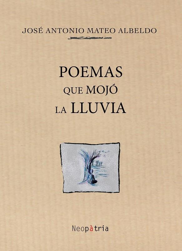 POEMAS QUE MOJÓ LA LLUVIA | 9788416391400 | MATEO ALBELDO, JOSÉ ANTONIO