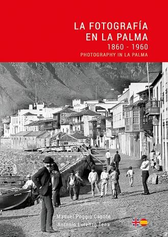 FOTOGRAFÍA EN LA PALMA, LA : 1860-1960 | 9788412185379 | LORENZO TENA, ANTONIO / POGGIO CAPOTE, MANUEL