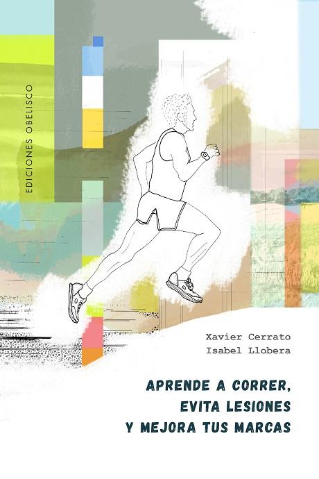 APRENDE A CORRER, EVITA LESIONES Y MEJORA TUS MARCAS | 9788491119319 | CERRATO, XAVIER